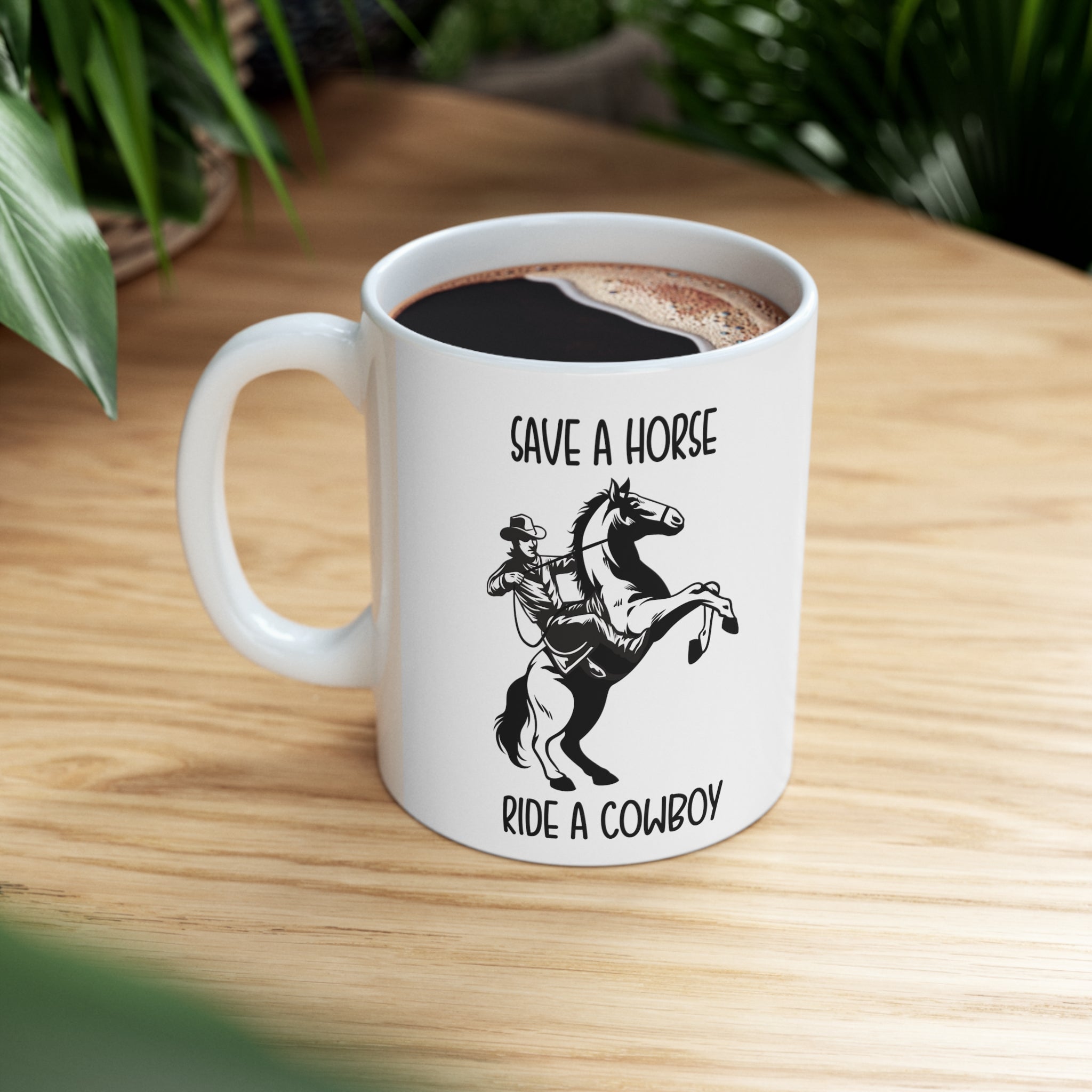Save A Horse Ride A Cowboy Ceramic Mug 11 ounce Coffee Mug Tea Cup Gift for Cowboy Country Boy