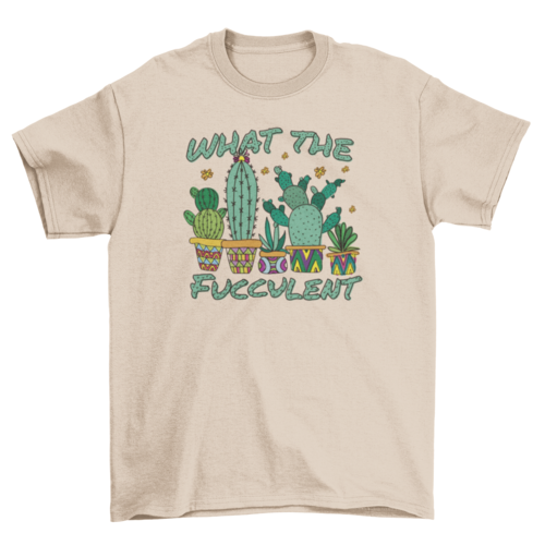 Cactus succulent quote t-shirt.