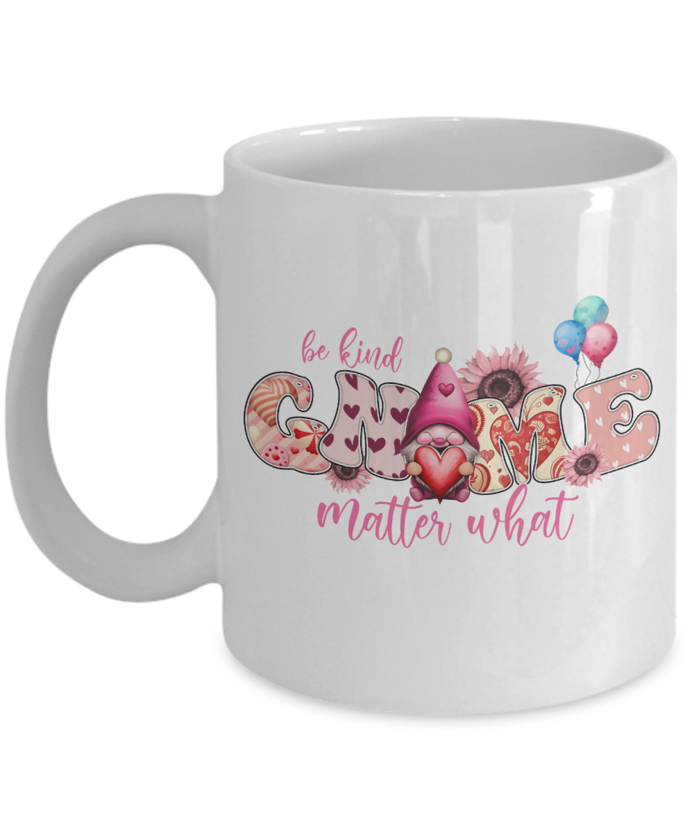 Be Kind Gnome Matter What Coffee Mug